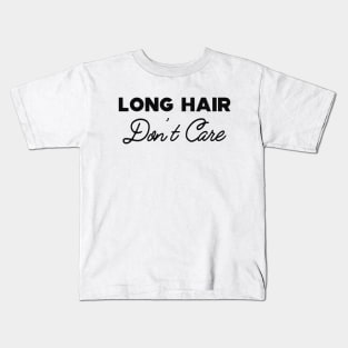 Long Hair Don't care Kids T-Shirt